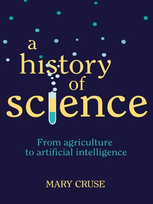 cover image of A History of Science: From Agriculture to Artificial Intelligence